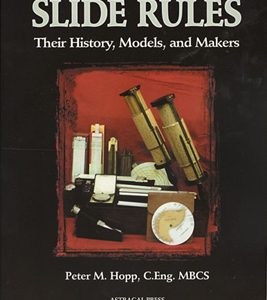Slide Rules: Their History Models And Makers