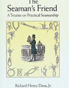 The Seaman's Friend: A Treatise On Practical Seamanship