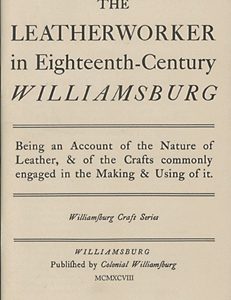 The Leatherworker In 18th Century Williamsburg