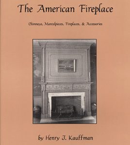 The American Fireplace: From the 17th to the 20th Century