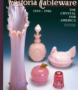 Fostoria Tableware 1944 - 1986: Identification & Value Guide