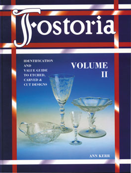 Fostoria Glass: Identification & Value Guide, Volume II