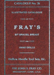 Fray's Bit Braces & Drills: Catalog No. 26