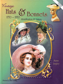 Vintage Hats and Bonnets 1770-1970 Identification and Values