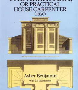 The Architect, or Practical House Carpenter 1830