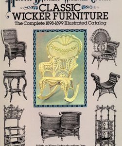 Classic Wicker Furniture: The Complete 1898-1899 Illustrated Catalog