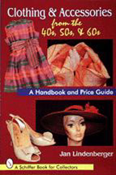 Clothing & Accessories from the '40s, '50s, & '60s: A Handbook and Price Gu