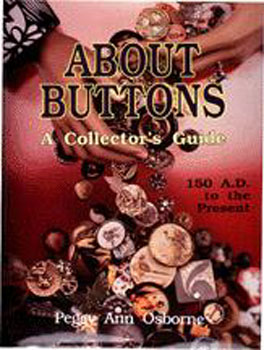 About Buttons: A Collector's Guide, 150 AD to the Present