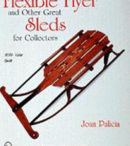 Flexible Flyer and Other Great Sleds for Collectors