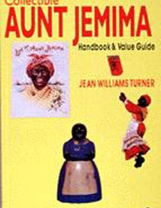 Collectible Aunt Jemima: Handbook & Value Guide