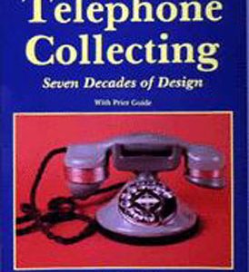 Telephone Collecting: Seven Decades of Design