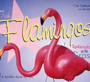 The Original Pink Flamingos: Splendor on the Grass