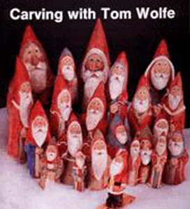 Santa and His Friends: Carving with Tom Wolfe