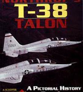Northrop's T-38 TALON: A Pictorial History