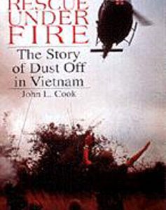 Rescue Under Fire: The Story of DUST OFF in Vietnam