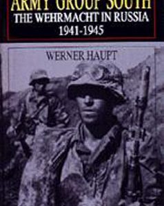 Army Group South: The Wehrmacht in Russia 1941-1945