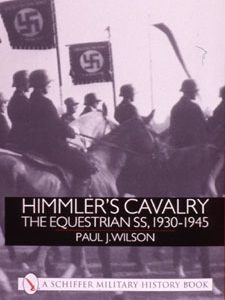 Himmler's Cavalry: The Equestrian SS, 1930-1945